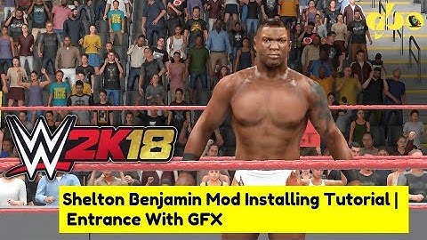 WWE 2K18 Shelton Benjamin Mod Installing Tutorial | Entrance With GFX