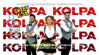 Alaaddin Ergün & Doğanay Karadeniz & Eda Sakız - Kolpa ( Sweet Kick Club Remix )