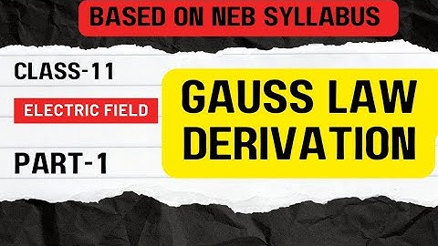Gauss Law Derivation in Nepali | Class-11NEB physics  | Explained in Nepali |