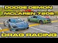 840HP Dodge Demon vs 710HP McLaren 720S Drag Racing 1/4 Mile