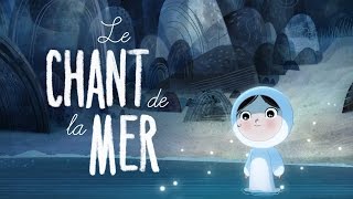 Bande annonce Le Chant de la mer 