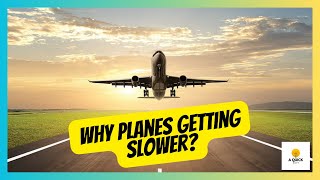 The Surprising Reason Why Planes Are Slowing Down