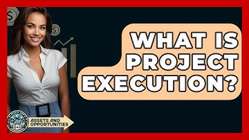 What Is Project Execution? - AssetsandOpportunity.org