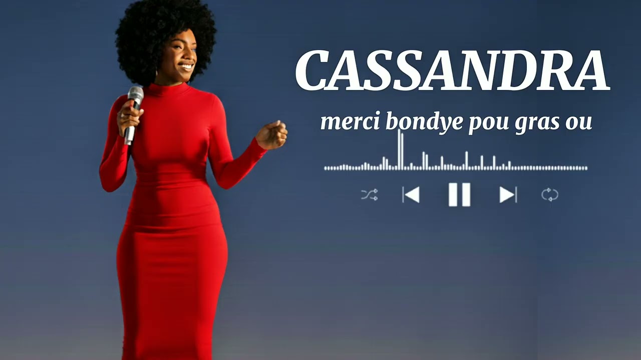 CASSANDRA (MERCI BONDYE POU GRAS OU) VIDÉO AUDIO 
