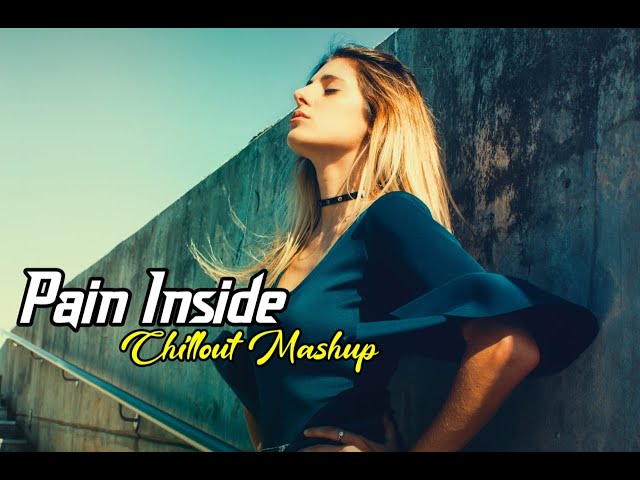 PAIN INSIDE MASHUP || CHILLLOFI MIX || MUSIC WITH SNEHASISH  || LATEST MASHUP 2022 class=