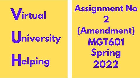 MGT601 Assignment No 2 Spring 2022(Amendment)#education #virtualuniversity #learning