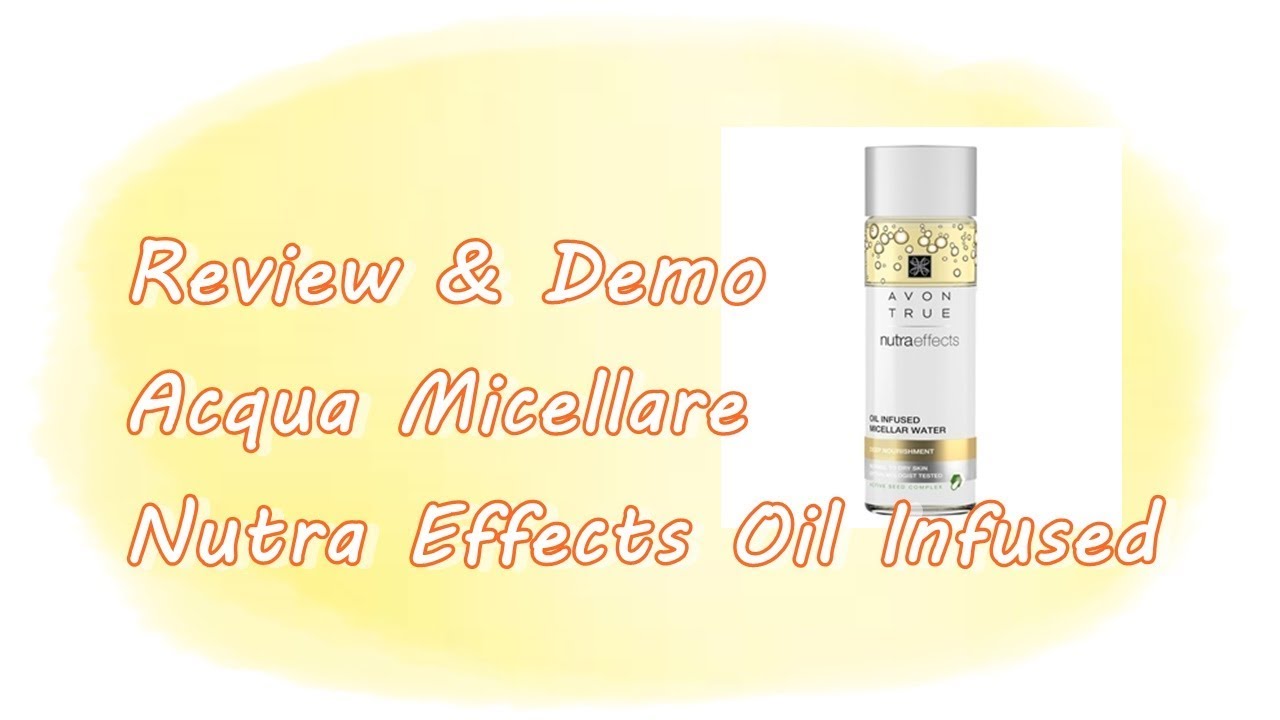 Avon Nutra Effects Acqua Micellare Oil Infused Review Mrslauryblue Youtube