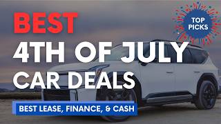 4th of July Car Deals Are Here: Best Lease, Finance & Cashback for 2026
