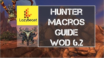 Hunter Macro Guide WoW 6.2
