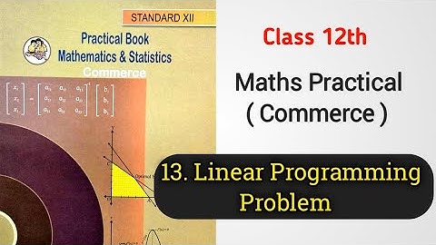 13. Linear Programming Problem | Practical no. 13 | 12th std maths (Commerce)