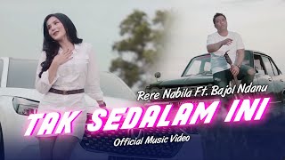 Rere Nabila Ft. Bajol Ndanu - Tak Sedalam Ini (Official Music Video)