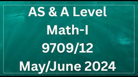 AS & A Level Pure Mathematics Paper 1 9709/12 May/June 2024