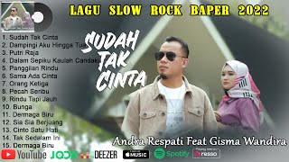 Lagu Slow Rock Baper Terbaik Sudah Tak Cinta ,Dampingi Aku Hingga Tua Andra Respati Full Album 2022