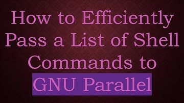 How to Efficiently Pass a List of Shell Commands to GNU Parallel