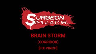 Surgeon Simulator Ost Brain Storm corridor fix Pinch