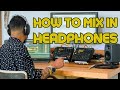 Overcoming the Challenges of Headphone Mixing