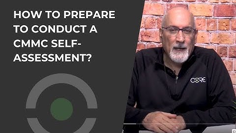 How to Prepare to Conduct a CMMC Self Assessment