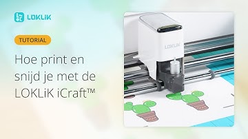 Hoe gebruik je de Print-then-Cut functie van de LOKLiK iCraft (Nederlandse tutorial)