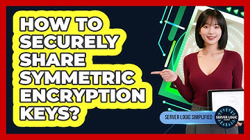 How To Securely Share Symmetric Encryption Keys?