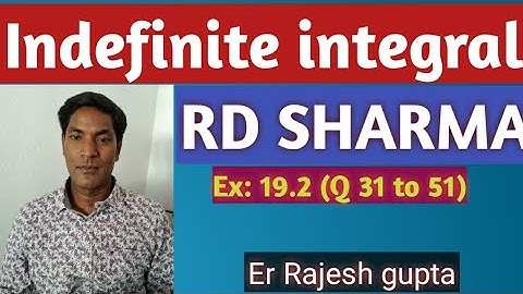 Indefinite integral, solution of Rd sharma by Er Rajesh gupta  Ex 19.2 from 31 to 51