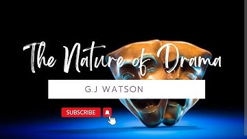 The Nature of Drama by G.J Watson|| Detailed summary in Hindi