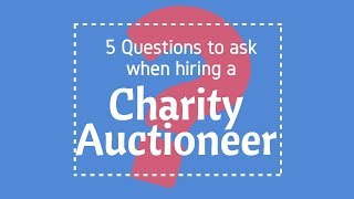 Charity Auctioneer - 5 Questions to Ask when hiring  a Charity Auctioneer | Pt. 2