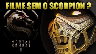 MORTAL KOMBAT 2 NOVO FILME NÃO TERÁ O SCORPION ? VEJA AS NOVIDADES