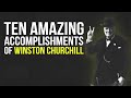 Ten Amazing Accomplishments of Winston Churchill