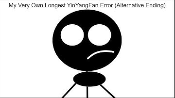 My Very Own Longest YinYangFan Error (Alternative Ending)