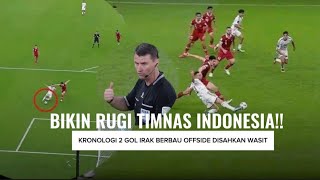 Bikin Rugi Timnas Indonesia! Kronologi 2 Gol Irak Berbau Offside Disahkan Wasit