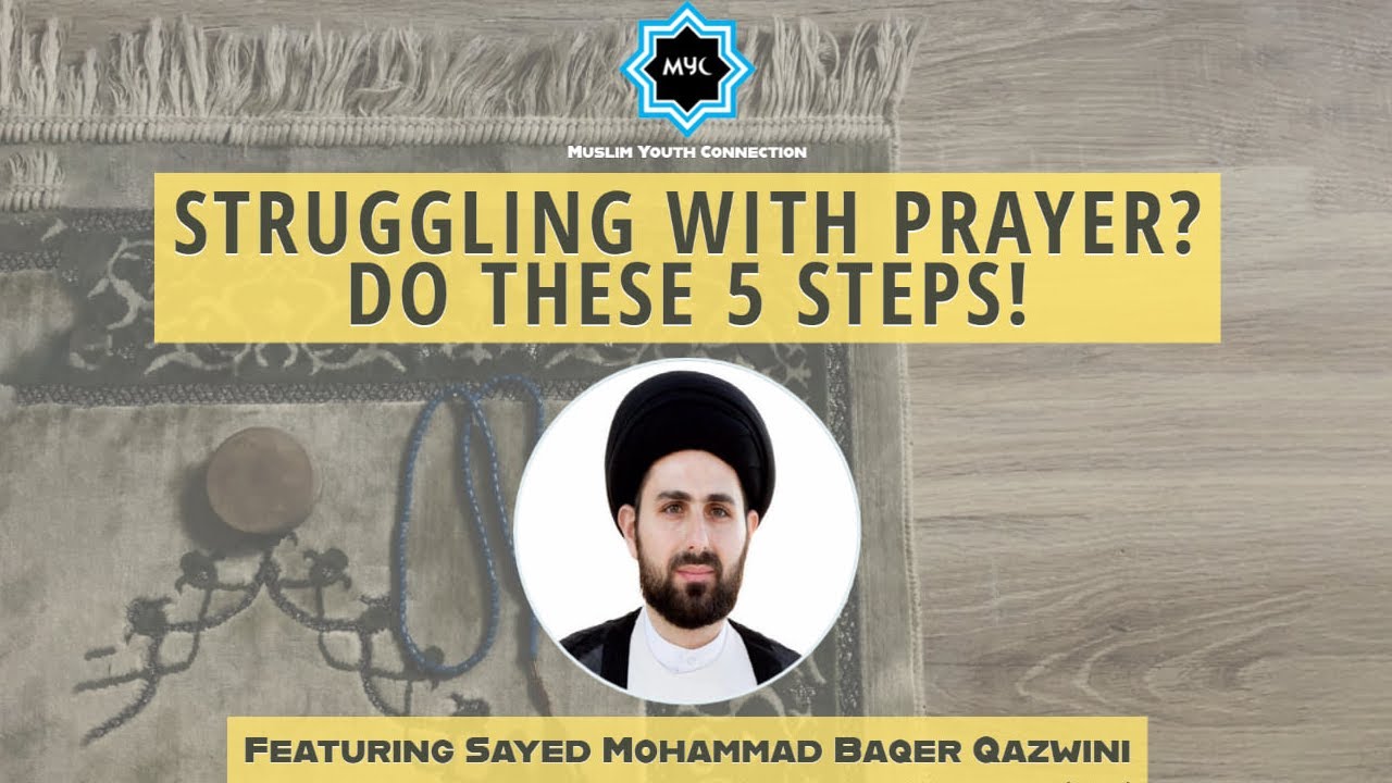 ⁣Struggling With Prayer? Do These 5 Steps! Sayed Mohammad Baqer Qazwini | Muslim Youth Connection