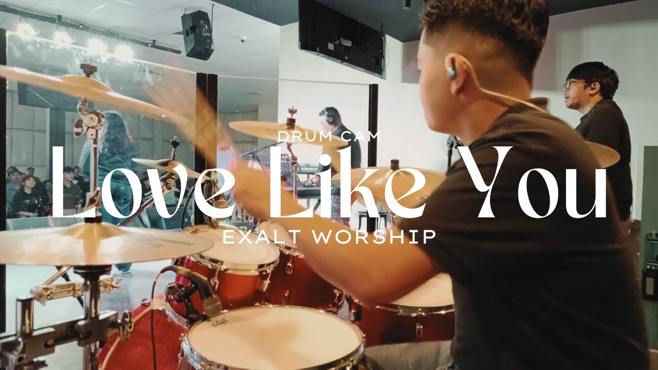 LOVE LIKE YOU - Ccf Exalt Worship | DRUM CAM | CCF CDO