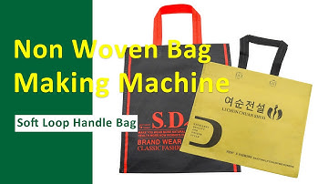 Non Woven Soft Loop Handle Bag Making Machine With D Cut Handle