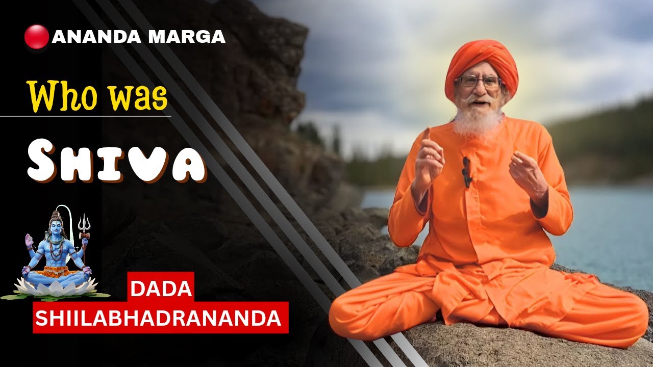 Кем был Шива? | Введение в Шиву | Речь Ананда Марги | Ac Shiilabhadrananda Avt.