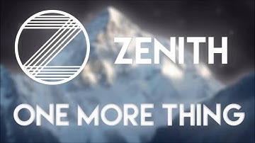 Zenith - One More Thing