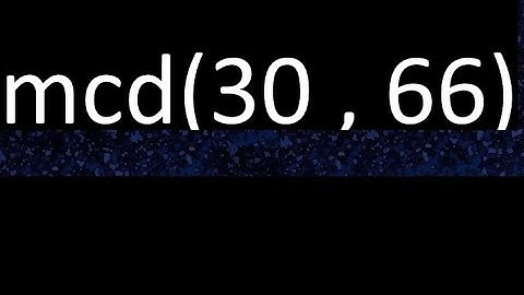 mcd 30 y 66 , maximo comun divisor , mcd(30 , 66) como se halla , ejemplos