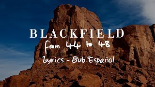 Blackfield - From 44 to 48 (Lyrics - Sub. Español)