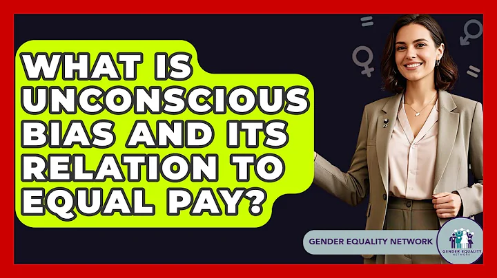 What Is Unconscious Bias And Its Relation To Equal Pay? - Gender Equality Network