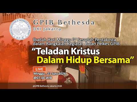 Ibadah Hari Minggu IV Sesudah Pentakosta dalam Rangkaian Kegiatan Bulan Pelkes GPIB - GPIB Bethesda (21 Juni 2026)