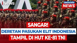 Gagah! Penampakan Pasukan Elit Indonesia di HUT Ke-81 TNI | iNews Terkini