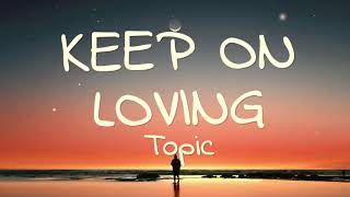 [REARRANGED] Keep On Loving - Topic ft. René Miller Resimi