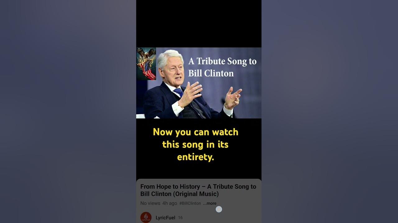 Now you can watch this song in its entirety. / Bill Clinton