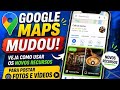Google Maps mudou: veja como usar os novos recursos para postar fotos e vídeos