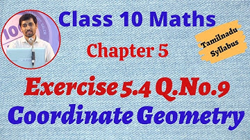 10th Maths  Exercise 5.4 Q.No.9 Coordinate Geometry Chapter 5 AlexMaths TamilNadu Syllabus
