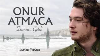 Onur Atmaca - İstanbul Yıkılasın  [© Zamanı Geldi - Güvercin Müzik] Resimi