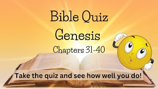 Bible Quiz Genesis Bible Trivia Questions Chapters 31 40