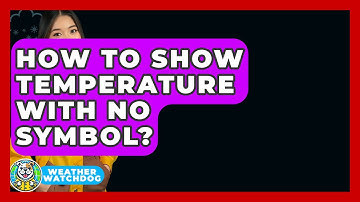 How To Show Temperature With No Symbol? - Weather Watchdog