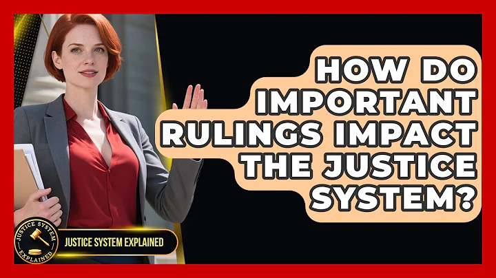 How Do Important Rulings Impact the Justice System? - Justice System Explained