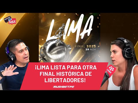 ¡LIMA TENDRÁ OTRA FINAL HISTÓRICA DE LIBERTADORES! LA CAPITAL VUELVE A SER PROTAGONISTA DE AMÉRICA