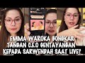 GEGER√√ EMMA WAROKA EMOSI SINDIR ABIS SARWENDAH DAN C.E.O YANG PAKAI FASILITAS TUBEN ONSU?
